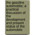 The Gasoline Automobile; A Practical Discussion of the Development and Present Status of the Automobile