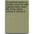 The Poetical Works of Charles Churchill; With Copious Notes and a Life of the Author, Volume 2 Volume 2