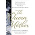 The Queen Mother: The Untold Story of Elizabeth Bowes Lyon, Who Became Queen Elizabeth the Queen Mother