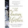 The Queen Mother: The Untold Story of Elizabeth Bowes Lyon, Who Became Queen Elizabeth the Queen Mother door Lady Colin Campbell