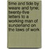 Time and Tide by Weare and Tyne; Twenty-Five Letters to a Working Man of Sunderland on the Laws of Work