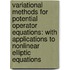 Variational Methods for Potential Operator Equations: With Applications to Nonlinear Elliptic Equations