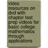 Video Resources On Dvd With Chapter Test Prep Videos For Basic College Mathematics Through Applications