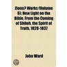 Zions Works; New Light on the Bible, from the Coming of Shiloh, the Spirit of Truth, 1828-1837 Volume 6 door John Ward