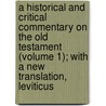 a Historical and Critical Commentary on the Old Testament (Volume 1); with a New Translation, Leviticus door Marcus Moritz Kalisch