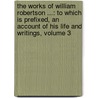 the Works of William Robertson ...: to Which Is Prefixed, an Account of His Life and Writings, Volume 3 door Dugald Stewart