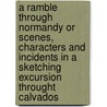A Ramble Through Normandy or Scenes, Characters and Incidents in a Sketching Excursion Throught Calvados door George M. Musgrave