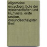 Allgemeine Encyclopï¿½Die Der Wissenschaften Und Kï¿½Nste. Erste Section, Dreiundsechzigster Theil door Johann Samuel Ersch