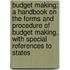 Budget Making; A Handbook on the Forms and Procedure of Budget Making, with Special References to States