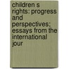 CHILDREN S RIGHTS: PROGRESS AND PERSPECTIVES; ESSAYS FROM THE INTERNATIONAL JOUR door M. Freeman