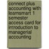 Connect Plus Accounting with Learnsmart 1 Semester Access Card for Introduction to Managerial Accounting