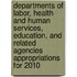Departments of Labor, Health and Human Services, Education, and Related Agencies Appropriations for 2010