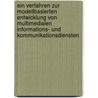 Ein Verfahren zur modellbasierten Entwicklung von multimedialen Informations- und Kommunikationsdiensten door Peter Sties