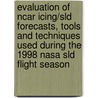 Evaluation Of Ncar Icing/sld Forecasts, Tools And Techniques Used During The 1998 Nasa Sld Flight Season door Ben C. Bernstein Nasa Glenn Research