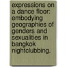 Expressions On A Dance Floor: Embodying Geographies Of Genders And Sexualities In Bangkok Nightclubbing. door Danielle Antoinette Hidalgo