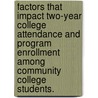 Factors That Impact Two-Year College Attendance And Program Enrollment Among Community College Students. door Aaron Keith McCullough