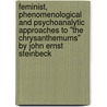 Feminist, phenomenological and psychoanalytic approaches to "The Chrysanthemums" by John Ernst Steinbeck by Ch. Dangl