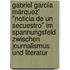 Gabriel García Márquez' "Noticia de un secuestro" im Spannungsfeld zwischen Journalismus und Literatur