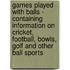 Games Played With Balls - Containing Information On Cricket, Football, Bowls, Golf And Other Ball Sports