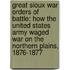 Great Sioux War Orders of Battle: How the United States Army Waged War on the Northern Plains, 1876-1877