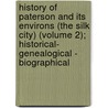 History Of Paterson And Its Environs (The Silk City) (Volume 2); Historical- Genealogical - Biographical by William Nelson