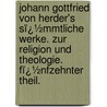 Johann Gottfried Von Herder's Sï¿½Mmtliche Werke. Zur Religion Und Theologie. Fï¿½Nfzehnter Theil. door Johannes Von Muller