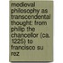 Medieval Philosophy As Transcendental Thought: From Philip The Chancellor (ca. 1225) To Francisco Su Rez