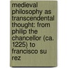 Medieval Philosophy As Transcendental Thought: From Philip The Chancellor (ca. 1225) To Francisco Su Rez by Jan aertsen