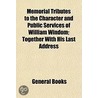 Memorial Tributes To The Character And Public Services Of William Windom; Together With His Last Address by General Books