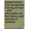 Pedestrianism And The General Training Of Man - With Information On The History And Records Of Athletics door Stonehenge