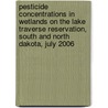 Pesticide Concentrations in Wetlands on the Lake Traverse Reservation, South and North Dakota, July 2006 by United States Government