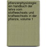 Pflanzenphysiologie: Ein Handbuch Der Lehre Vom Stoffwechsels Und Kraftwechsels in Der Pflanze, Volume 1 by Wilhelm Pfeffer