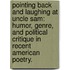 Pointing Back And Laughing At Uncle Sam: Humor, Genre, And Political Critique In Recent American Poetry.