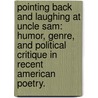Pointing Back And Laughing At Uncle Sam: Humor, Genre, And Political Critique In Recent American Poetry. door Jo-Yu Chin