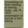 Proceedings of Town Meeting at Sterling, Mass., July 14, 1919; Presentation of Portrait of Lord Stirling door Sterling Sterling