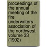 Proceedings of the Annual Meeting of the Fire Underwriters Association of the Northwest Volume 33 (1902) door Fire Underwriters' Northwest