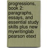 Progressions, Book 2: Paragraphs, Essays, and Essential Study Skills Plus New Mywritinglab Pearson Etext door Barbara Clouse