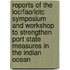 Reports Of The Ioc/fao/iotc Symposium And Workshop To Strengthen Port State Measures In The Indian Ocean