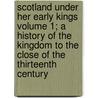 Scotland Under Her Early Kings Volume 1; A History of the Kingdom to the Close of the Thirteenth Century door Eben William Robertson