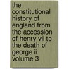 The Constitutional History Of England From The Accession Of Henry Vii To The Death Of George Ii Volume 3 door Lld Henry Hallam