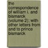 The Correspondence Of William I. And Bismarck (Volume 2); With Other Letters From And To Prince Bismarck