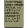 The Developing Person Through Childhood and Adolescence with Human Development Video Tool Kit Acces Card door Kathleen Stassen Berger