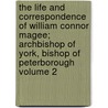 The Life and Correspondence of William Connor Magee; Archbishop of York, Bishop of Peterborough Volume 2 door John Cotter Macdonnell