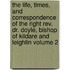 The Life, Times, And Correspondence Of The Right Rev. Dr. Doyle, Bishop Of Kildare And Leighlin Volume 2