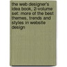 The Web Designer's Idea Book, 2-Volume Set: More Of The Best Themes, Trends And Styles In Website Design by Patrick McNeil