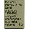 The Worst Journey In The World, Antarctica 1910-1913. Complete, Unabridged & Illustrated. Volumes 1 & 2. door Apsley Cherry-Garrard