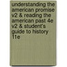 Understanding the American Promise V2 & Reading the American Past 4e V2 & Student's Guide to History 11E door University Michael P. Johnson