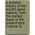 a Pictorial History of the World's Great Nations, from the Earliest Dates to the Present Time (Volume 2)