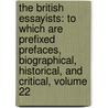 the British Essayists: to Which Are Prefixed Prefaces, Biographical, Historical, and Critical, Volume 22 by James Ferguson