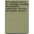 the Poetical Works of S.T. Coleridge: Including the Dramas of Wallenstein, Remorse, and Zapola, Volume 1
